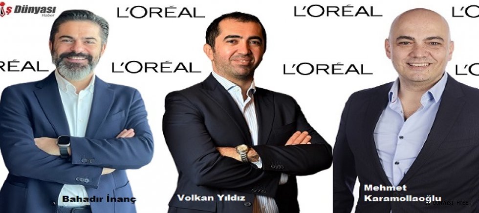 L’Oréal Türkiye’de üst düzey atamalar gerçekleşti